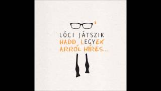 LÓCI JÁTSZIK – Te leszel a feleségem [upl. by Lilithe913]