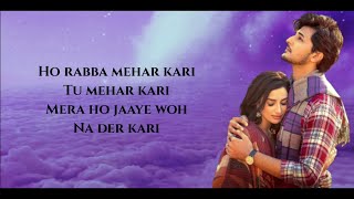 Rabba Mehar Kari Full Song Lyrics • Darshan Raval • Aditya Dev • Youngveer [upl. by Aicenet]