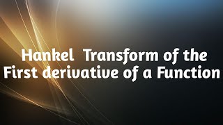 Hankel transform of the first derivative a Function  the Hankel transform [upl. by Garold]