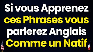 Si vous apprenez ces phrases vous parlerez anglais comme un natif dans quelques jours✅cours [upl. by Ajar660]