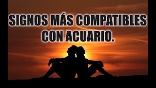 SIGNOS MAS COMPATIBLES CON ACUARIO♒❤️  PAREJAS IDEALES [upl. by Milburr]