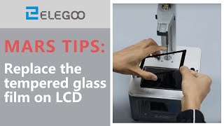 ELEGOO Mars How to replace the tempered film glass on the LCD screen [upl. by Ynatterb]