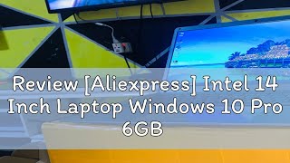 Review Aliexpress Intel 14 Inch Laptop Windows 10 Pro 6GB LP 128GB SSD 1000G Option Cheap Student [upl. by Ledba89]