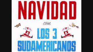 01 Din Din Don  LOS 3 SUDAMERICANOS [upl. by Hairu105]