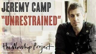 Jeremy Camp quotUnrestrainedquot [upl. by Reiss604]