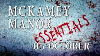 MCKAMEY MANOR ESSENTIALS 05 OCTOBER [upl. by Nwadal]