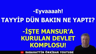 EYVAAAHTAYYİP DÜN BAKIN NE YAPTIİŞTE MANSURA KURULAN DEVLET KOMPLOSU [upl. by Berglund861]