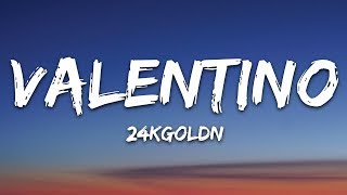 24KGoldn  Valentino Lyrics [upl. by Alomeda]