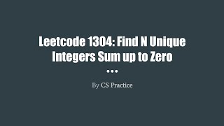 Leetcode 1304 Find N Unique Integers Sum up to Zero [upl. by Lodie]