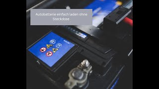 Autobatterie laden ohne Steckdose Starthilfe ohne die Motorhaube zu öffnen [upl. by Delores]