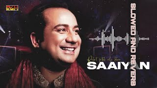 Saaiyaan Lyrics  Rahat Fateh Ali Khan Salimâ Sulaiman slowed and reverb [upl. by Lallage10]