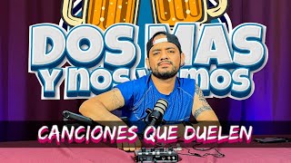 Canciones que duelen l DosMásyNosVamos  Programa en vivo 15 [upl. by Accem309]