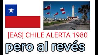 EAS ALERTA CHILE 1980 PERO AL REVÉS [upl. by Yelsnit]