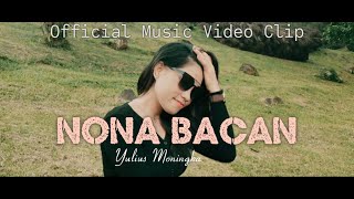 LAGU DAERAH TOBELO TERBARU 2023  NONA BACANCINTA DI BACAN  YULIUS MONINGKA OFFICIAL MUSIC VIDEO [upl. by Anurb228]