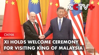 Xi Holds Welcome Ceremony for Visiting King of Malaysia [upl. by Suirauqed]