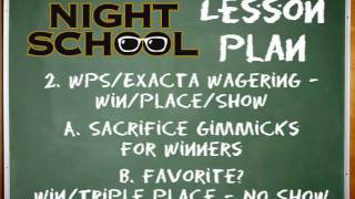 Night School 12  WPS Exacta Wagering [upl. by Ekusoyr]