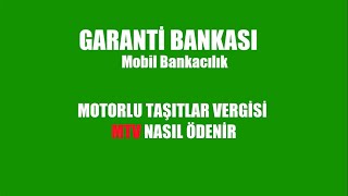 GARANTİ BANKASI Mobilden MTV Ödeme Motorlu Taşıtlar Vergisi [upl. by Ecirrehs]