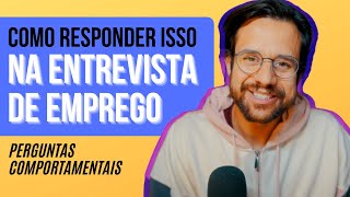 Como responder PERGUNTAS COMPORTAMENTAIS em uma entrevista [upl. by Hoyt152]