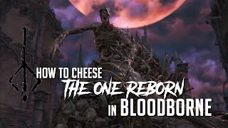 How to Cheese One Reborn in Bloodborne 2022 Update  Easy Kill [upl. by Amarette441]