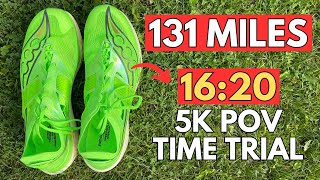 SAUCONY ENDORPHIN ELITE AT 131 MILES  16 minute 5k FULL POV TIME TRIAL FOOTAGE [upl. by Laural]