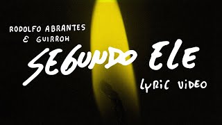 Rodolfo Abrantes amp Guirroh  Segundo Ele Lyric Vídeo [upl. by Orhtej]