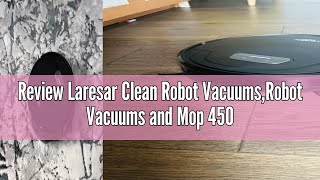 Review Laresar Clean Robot VacuumsRobot Vacuums and Mop 4500Pa3 in 1 SweepampVacuumampMop180mins Runt [upl. by Laved]