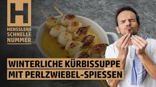 Schnelles Winterliche Kürbissuppe mit PerlzwiebelSpießen Rezept von Steffen Henssler [upl. by Sergo]