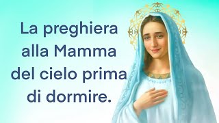 La preghiera alla Mamma del cielo prima di dormire [upl. by Anilem344]