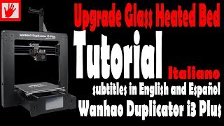 Guida allUpgrade della Stampante Wanhao Duplicator i3 Plus  Vetro Borosilicato  Tutorial Completo [upl. by Ermeena812]