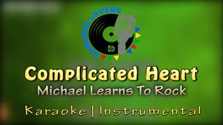 Karaoke  Complicated Heart  Michael Learns To Rock  Instrumental [upl. by Brendon128]