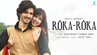 Roka Roka  Rohan Mehra  Rumman Ahmed  Zublee Baruah  Goldie Sohel  Romantic Love Song  Punjabi [upl. by Adna]