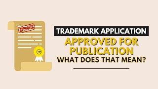 Trademark Is Approved for Publication What Does That Mean Attorney Advertising [upl. by Susumu]