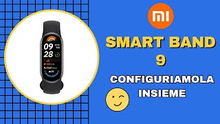 Primo avvio e configurazione di Xiaomi Smart Band 9  ITA [upl. by Ardaed]