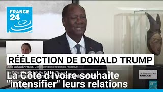 Réélection de Donald Trump  la Côte dIvoire souhaite quotintensifierquot leurs relations [upl. by Ericha930]