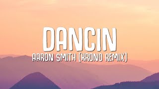 Aaron Smith  Dancin KRONO Remix LYRICS [upl. by Schafer]