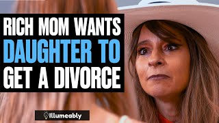 RICH Mom Wants Daughter To Get A DIVORCE What Happens Is Shocking  Illumeably [upl. by Asirahc264]