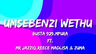 Busta 929Mpura  Umsebenzi Wethu Lyrics [upl. by Dal]