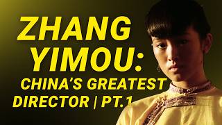 Zhang Yimou Chinas Greatest Director  Part 1 [upl. by Skipton679]