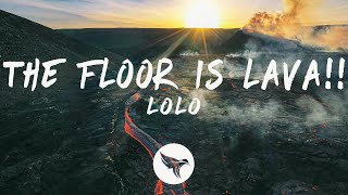 LØLØ  THE FLOOR IS LAVA Lyrics [upl. by Ekenna]