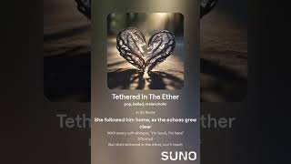 Tethered In The Ether lovesong pop [upl. by Nylrad]