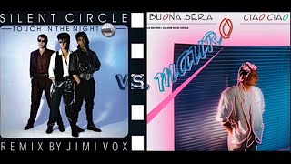 Silent Circle vs Mauro  Buona sera ciao ciao vs Touch in the Night mashup mix by Jimi Vox [upl. by Adlaremse513]