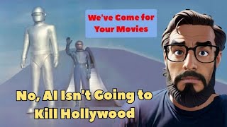 No AI Isnt Going to Kill Hollywood [upl. by Odnamla]