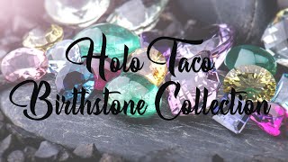 Holo Taco Birthstone Collection [upl. by Temp]