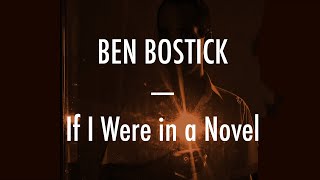 Ben Bostick  If I Were in a Novel  Lyrics [upl. by Annaiel544]