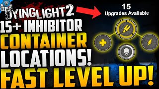 Dying Light 2 15 INHIBITOR CONTAINER LOCATIONS  FAST UPGRADES amp LEVEL UP  How To Get INHIBITORS [upl. by Nol376]