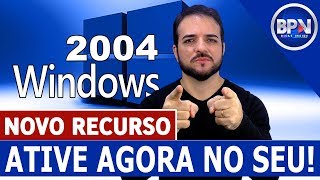 NOVO Windows 2004 Ative Agora esse NOVO RECURSO [upl. by Hurwitz865]