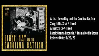 Jesse Ray and the Carolina Catfish  SickNTired Audio [upl. by Foulk]