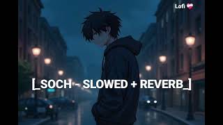 Soch  music by Hardy sandhu full lofi song Slowedreverb  audioprocessing officialmusicvideo [upl. by Airamzul397]