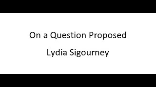 On a Question Proposed  Lydia Sigourney [upl. by Nicodemus855]