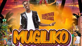 Mugiliko Sureman Ssegawa New Ugandan Dance Hall Song [upl. by Maggie759]